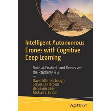 (영문도서) Intelligent Autonomous Drones with Cognitive Deep Learning: Build Ai-Enabled Land Drones with... Paperback, Apress, English, 9781484268025