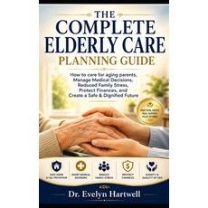 (영문도서)The Complete Elderly Care Planning Guide: How to care for ageing parents manage... Paperback, Independently Published, English, 9798198059979 Independently Published, English, 9798198059979