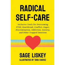 (영문도서) Radical Self-Care: Inclusive Tools for Overcoming PTSD Heartbreak Conflict Anger Discrimi... Paperback, Rad Cat Press, English, 9780986246197