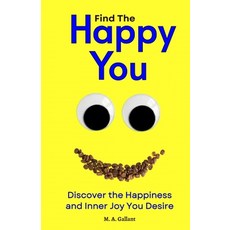(영문도서) Find The Happy You: Discover the Happiness and Inner Joy You Desire Paperback, Etheria Publishing, English, 9781960426048