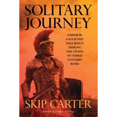 (英文圖書)Solitary Journey: Emperor Gallienus' Sole Reign During the Chaos of Third Centur... 平裝版, Lynn Carter, 英文
