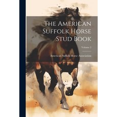 (영문도서) The American Suffolk Horse Stud Book; Volume 2 Paperback, Legare Street Press, English, 9781021861535