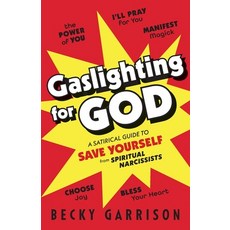 (英文圖書)Gaslighting for God: A Satirical Guide to Save Yourself from Spiritual Narcissists 平裝版, Lake Drive Books, LLC, 英文