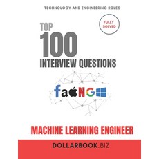 (영문도서)Top 100 Machine Learning Engineer Interview questions: Fully Solved: Explain Mod... Paperback, Independently Published, English, 9798293206209