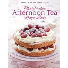 (영문도서) The Perfect Afternoon Tea Recipe Book: More Than 200 Classic Recipes for Every Kind of Tradit... Hardcover, Lorenz Books, English, 9780754834519