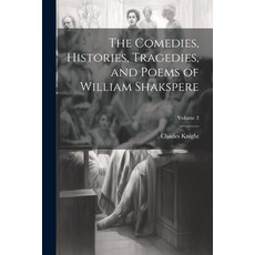 (영문도서) The Comedies Histories Tragedies and Poems of William Shakspere; Volume 3 Paperback, Legare Street Press, English, 9781022763258