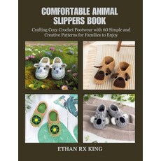 (영문도서) Comfortable Animal Slippers Book: Crafting Cozy Crochet Footwear with 60 Simple... Paperback, Independently Published, English, 9798346454434