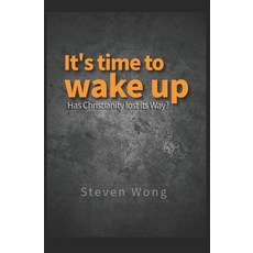 (영문도서)It's time to wake up: Has Christianity lost its Way? Paperback, Independently Published, English, 9798278416944
