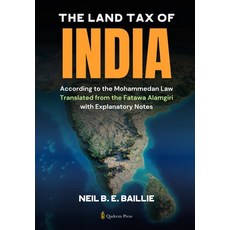 (영문도서) The Land Tax of India - According to the Mohammedan Law: Translated from the Fa... Paperback, Qadeem Press, English, 9789366086866