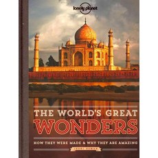 Lonely Planet The World's Great Wonders: How They Were Made & Why They Are Amazing