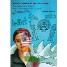 (영문도서) Jhumpa Lahiri's Works in Transition: Towards a New Space Paperback, Ibidem Press, English, 9783838217581