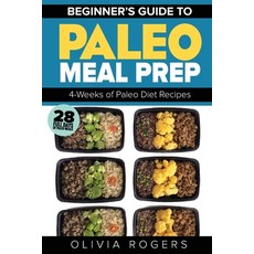 Paleo Meal Prep: Beginners Guide to Meal Prep 4-Weeks of Paleo Diet Recipes (28 Full Days of Paleo M... Paperback, Venture Ink