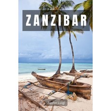 (영문도서) Zanzibar: An Immersive Guide Through History Culture and Natural Beauty Paperback, Independently Published, English, 9798303992450