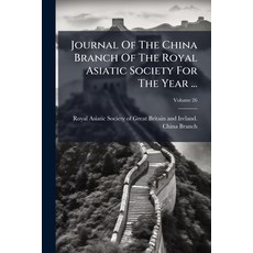 (영문도서)Journal Of The China Branch Of The Royal Asiatic Society For The Year ...; Volum... Paperback, Nabu Press, English, 9781272824259