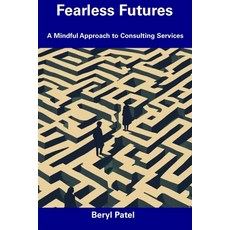 (영문도서) Fearless Futures: A Mindful Approach to Consulting Services Paperback, Independently Published, English, 9798856476490