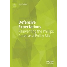 (영문도서) Defensive Expectations: Reinventing the Phillips Curve as a Policy Mix Paperback, Palgrave MacMillan, English, 9783030550479