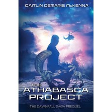 (영문도서) The Athabasca Project: The Dawnfall Saga Prequel Paperback, Scoria Press, English, 9781777199555