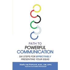 Path to Powerful Communication: Six Steps for Effectively Presenting Your Ideas Paperback, K. A. Popkave Consulting, English, 9781736446423