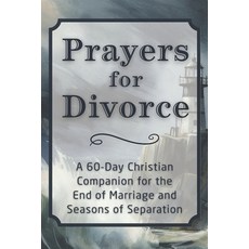 (영문도서)Prayers for Divorce: A 60-Day Christian Companion for the End of Marriage and Se... Paperback, Independently Published, English, 9798244389128