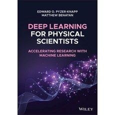Deep Learning for Physical Scientists:Accelerating Research with Machine Learning, Wiley, English, 9781119408338