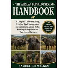 (영문도서)The African Buffalo Farming Handbook: A Complete Guide to Raising Breeding Her... Paperback, Independently Published, English, 9798197545930 Independently Published, English, 9798197545930