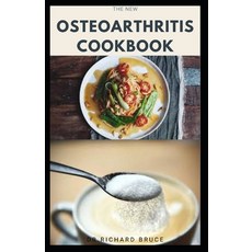 The New Osteoarthritis Cookbook: Getting Rid And Managing Your Arthritis With Diet Includes Deliciou... Paperback, Independently Published, English, 9798564717335
