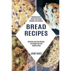 Bread Recipes: Delicious and Easy Recipes for Weight Loss and Healthy Living (Mouthwatering Gluten F... Paperback, Alex Howard, English, 9781990169304