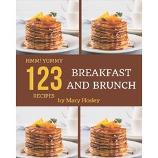 Hmm! 123 Yummy Breakfast and Brunch Recipes: Let's Get Started with The Best Yummy Breakfast and Bru... Paperback, Independently Published