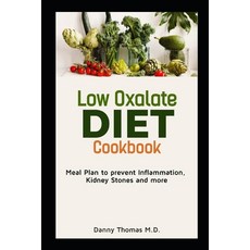 Low Oxalate Diet Cookbook: Meal Plan to prevent inflammation kidney stones and more Paperback, Independently Published, English, 9798577156503
