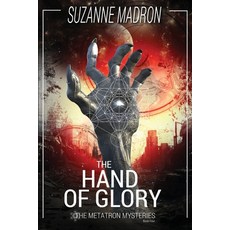(영문도서) The Hand of Glory: The Metatron Mysteries Book Four Paperback, Independently Published, English, 9798336767759