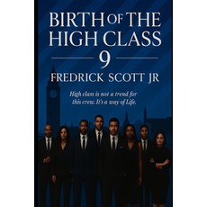 (영문도서)Birth Of The High Class 9: High Class Isn't a Trend For This Crew. It's a way of... Paperback, Independently Published, English, 9798269390895