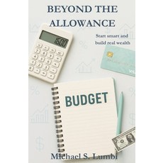 (영문도서)Beyond the Allowance: Start smart and build real wealth Paperback, Independently Published, English, 9798290756240