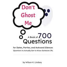 (영문도서)Don't Ghost Me: A Book of 700 Questions for Dates Parties and Awkward Silences... Paperback, Independently Published, English, 9798271596995