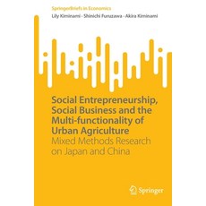 (영문도서) Social Entrepreneurship Social Business and the Multi-Functionality of Urban Agriculture: Mi... Paperback, Springer, English, 9789811917615