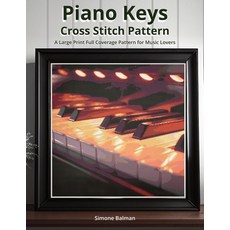 (영문도서)Piano Keys Cross Stitch Pattern: A Large Print Full Coverage Pattern for Music L... Paperback, Independently Published, English, 9798291403976