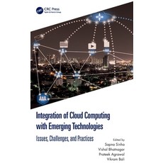 (영문도서) Integration of Cloud Computing with Emerging Technologies: Issues Challenges and Practices Hardcover, CRC Press, English, 9781032372365
