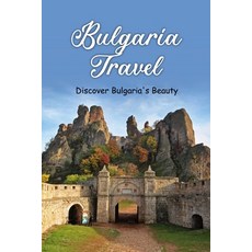 (영문도서) Bulgaria Travel: Discover Bulgaria's Beauty: Examine Bulgaria's Beauty Paperback, Independently Published, English, 9798371706201
