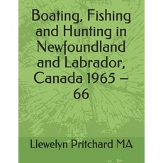 (영문도서) Boating Fishing and Hunting in Newfoundland and Labrador Canada 1965 - 66 Paperback, Independently Published, English, 9781731174185