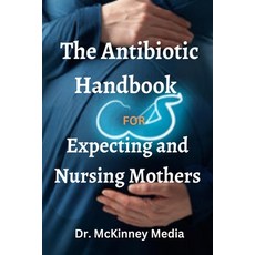 (영문도서) The Antibiotic Handbook for Expecting and Nursing Mothers Paperback, Independently Published, English, 9798376239292