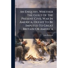 (英文圖書)An Enquiry Whether The Guilt Of The Present Civil War In America Ought To Be I... 平裝版, Nabu Press, 英文