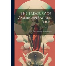 (영문도서) The Treasury of American Sacred Song: With Notes Explanatory and Biographical Paperback, Legare Street Press, English, 9781022680067