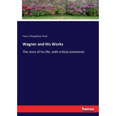 (英文圖書)Wagner and His Works: The story of his life with critical comments 平裝版, Hansebooks, 英文
