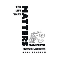 (영문도서) The Life That Matters Manifesto: The 11 Principles to Know and Commit to Live a... Paperback, Balboa Press, English, 9798765255612
