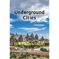 (영문도서) Underground Cities: (A Traveler's Guide) Paperback, Independently Published, English, 9798376179598
