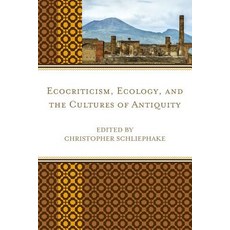 Ecocriticism Ecology and the Cultures of Antiquity Paperback, Lexington Books