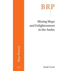 (영문도서)Mining Maps and Enlightenment in the Andes Paperback, Brill, English, 9789004750708 Brill, English, 9789004750708