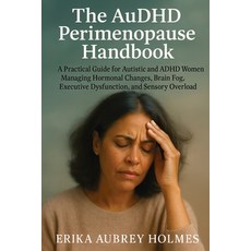 (영문도서)The AuDHD Perimenopause Handbook: A Practical Guide for Autistic and ADHD Women... Paperback, Jstone Publishing, English, 9781923604933