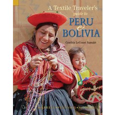 Textile Traveler's Guide to Peru & Bolivia Paperback, Thrums, LLC