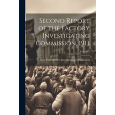 (영문도서) Second Report of the Factory Investigating Commission 1913; Volume 1 Paperback, Legare Street Press, English, 9781022470118