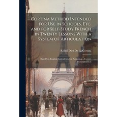 (영문도서) Cortina Method Intended for Use in Schools Etc. and for Self-Study French in Twenty Lessons ... Paperback, Legare Street Press, English, 9781021354020